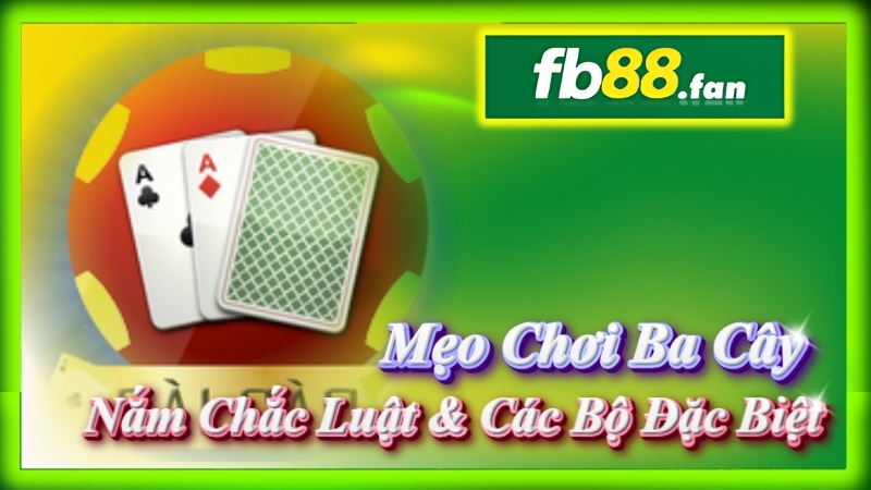 fb88 - nhà cái game bài - Mẹo chơi Ba Cây FB88 hiệu quả