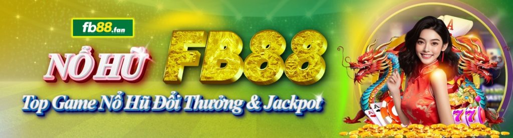 fb88 - nhà cái quay hũ - Top game nổ hũ đổi thưởng & jackpot